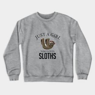 Just a girl who loves sloths Crewneck Sweatshirt